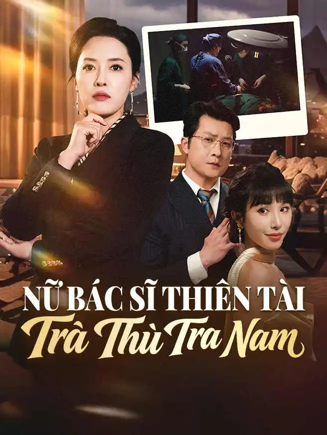 Nữ Bác Sĩ Thiên Tài Trả Thù Tra Nam short drama poster