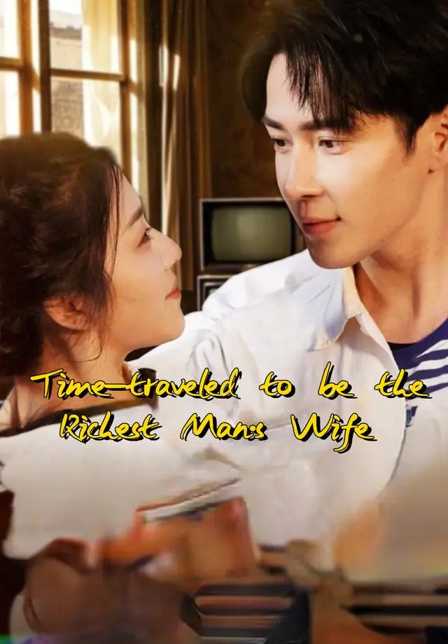 Time-traveled to be the Richest Man's Wife short drama poster