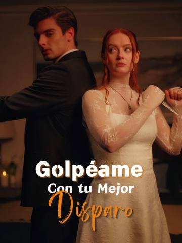 Golpéame con tu mejor disparo short drama poster