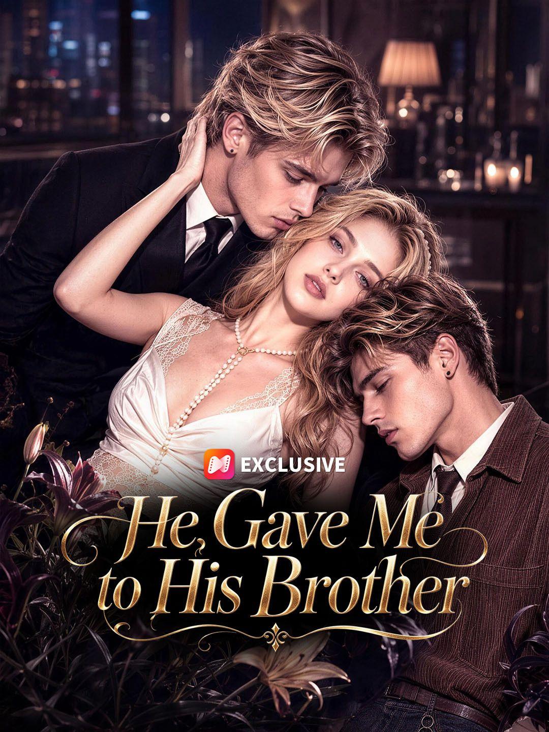 He Gave Me to His Brother short drama poster
