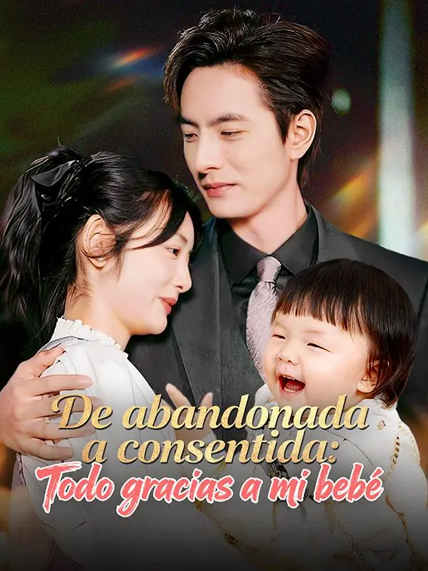 De abandonada a consentida: Todo gracias a mi bebé (Doblado) short drama poster