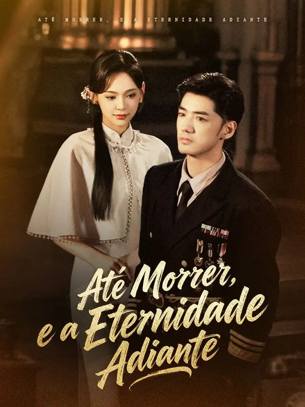 Até Morrer, e a Eternidade Adiante short drama poster