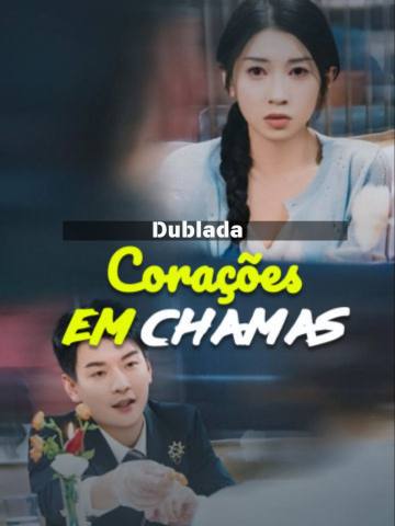 (Dublada) Corações em Chamas short drama poster