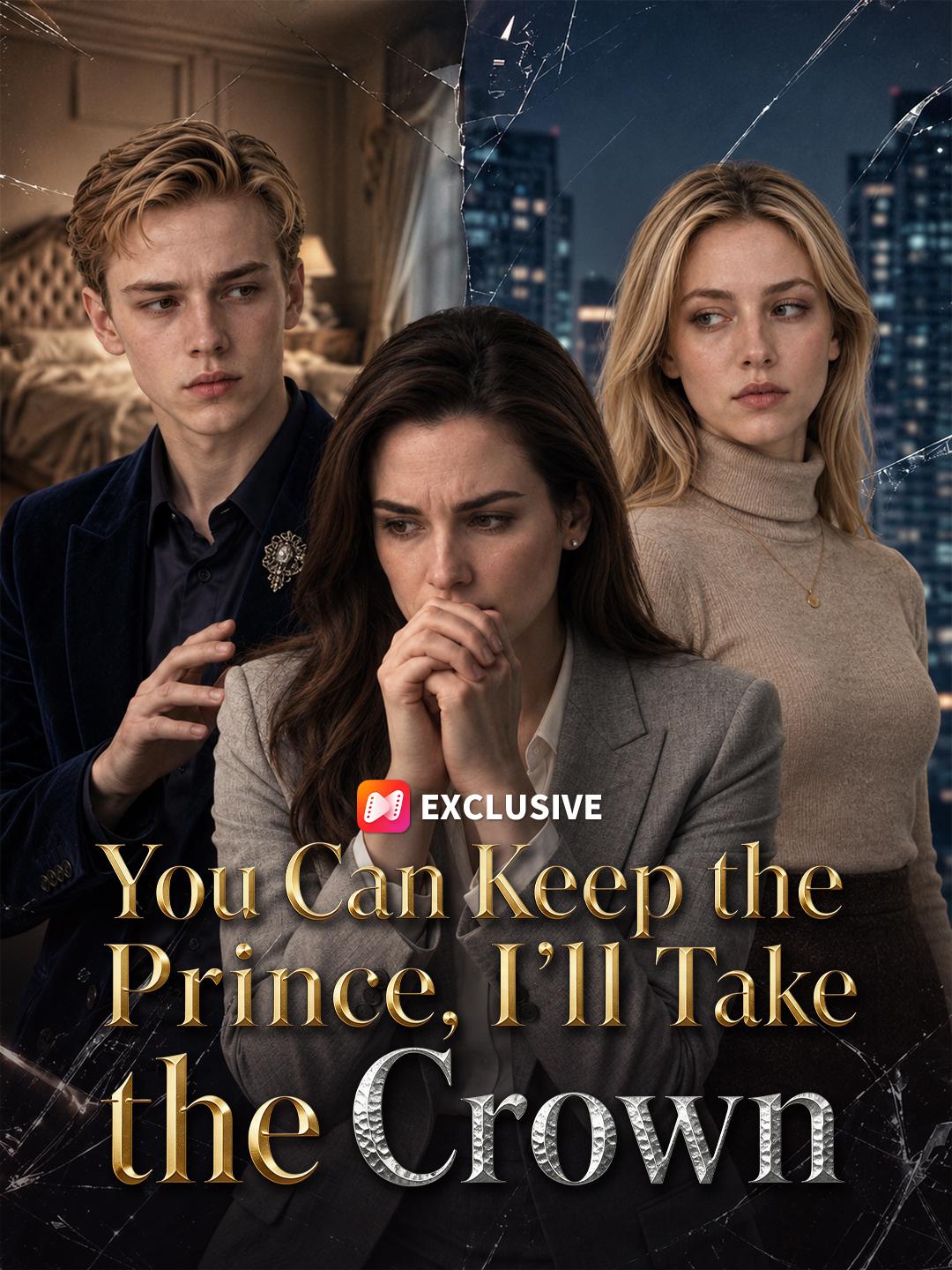 You Can Keep the Prince, I’ll Take the Crown short drama poster