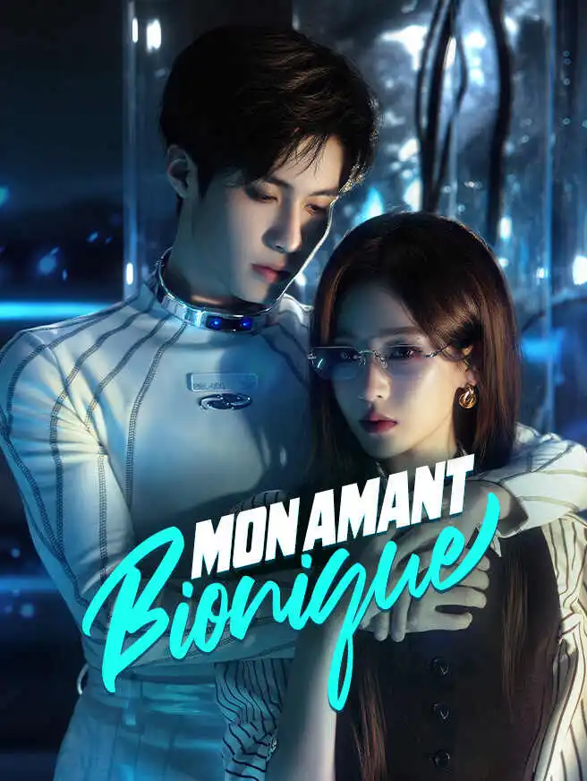 Mon Amant Bionique short drama poster