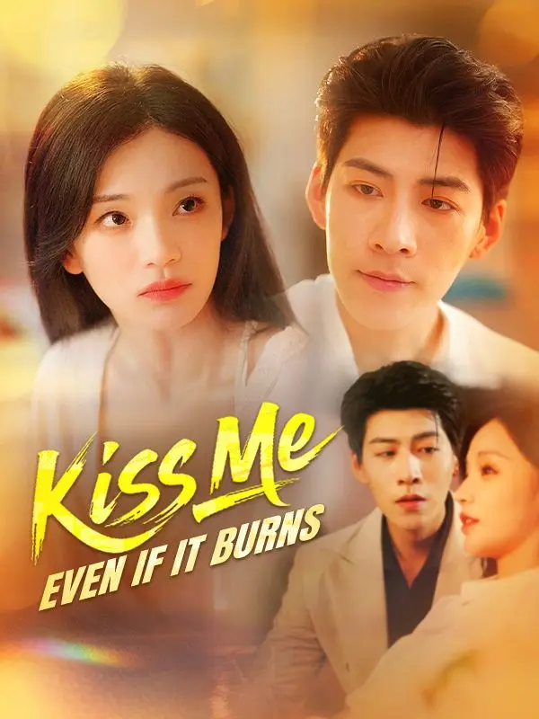 Kiss Me, Even if It Burns short drama poster