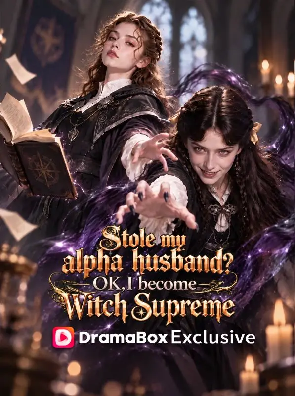 Stole my alpha husband? OK! I Become Witch Supreme short drama poster
