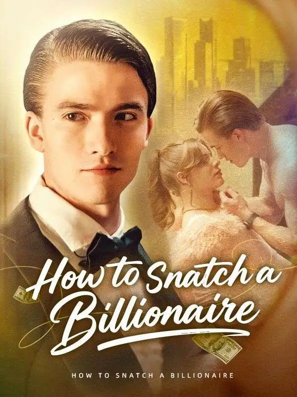 How to Snatch a Billionaire short drama poster