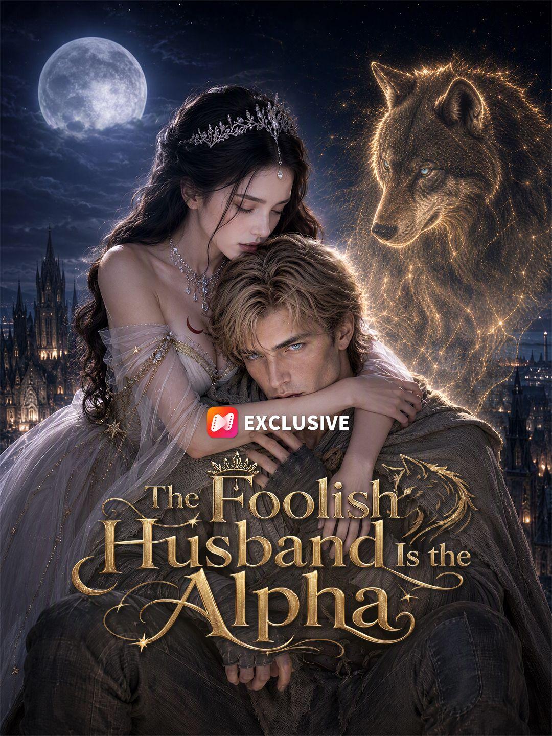 The Foolish Husband Is the Alpha short drama poster