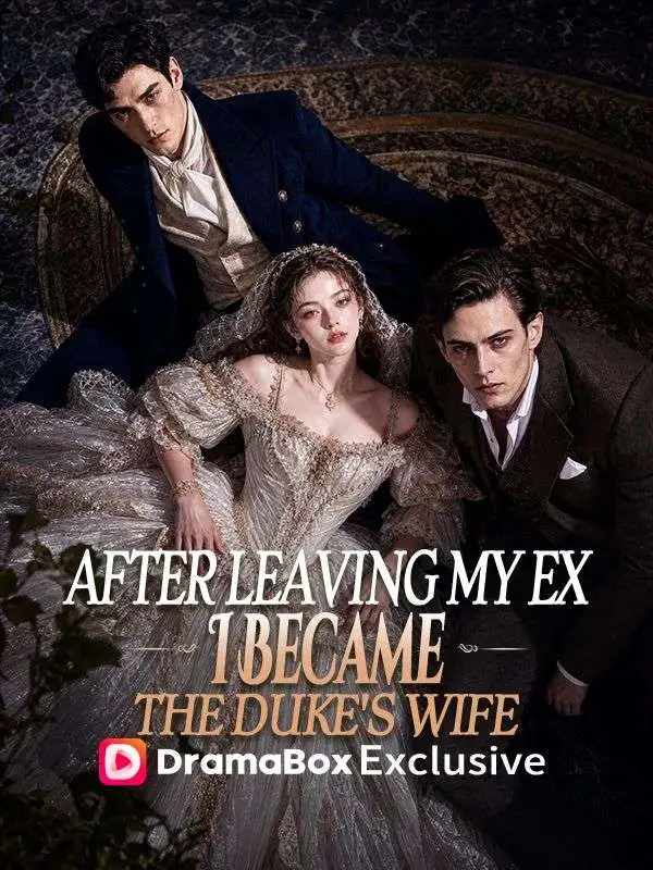 After Leaving My Ex, I Became the Duke's Wife short drama poster