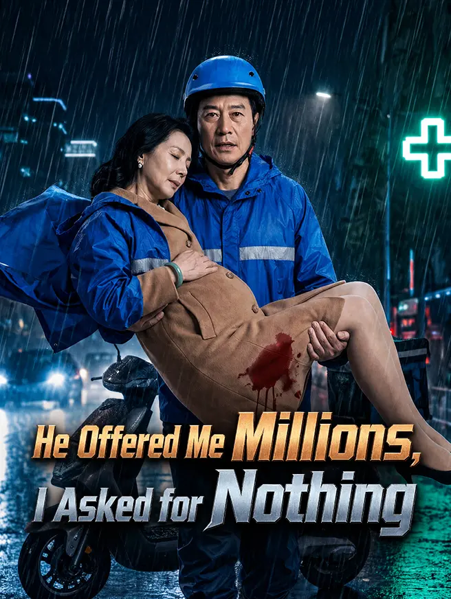 He Offered Me Millions, I Asked for Nothing short drama poster