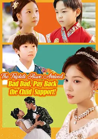 The Triplets Have Arrived: Bad Dad, Pay Back the Child Support short drama poster