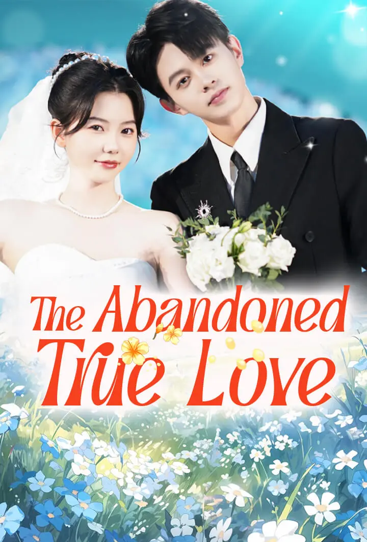 The Abandoned True Love short drama poster