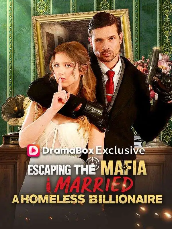 Escaping the Mafia, I Married A Homeless Billionaire short drama poster