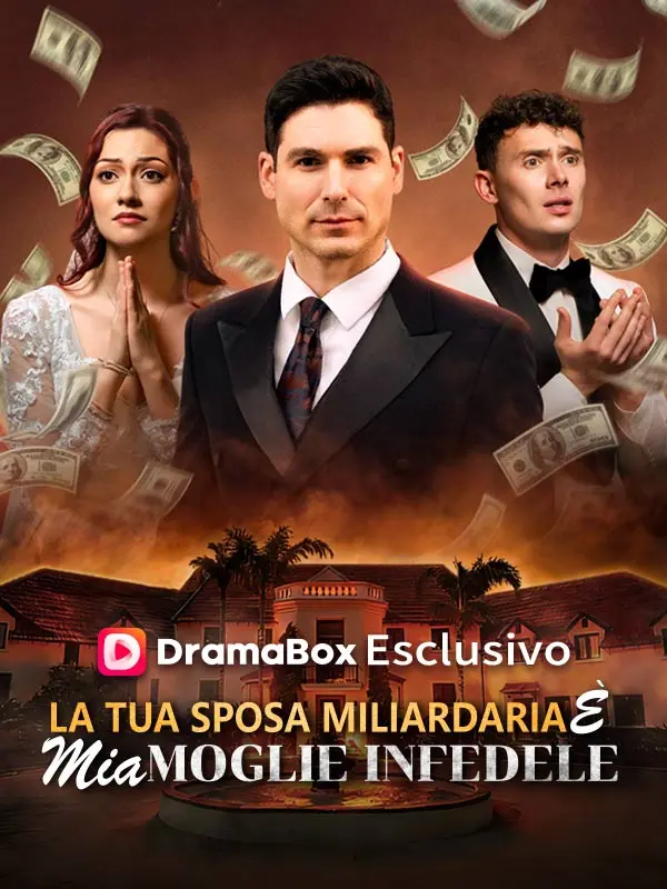 La Tua Sposa Miliardaria È Mia Moglie Infedele(Doppiato) short drama poster