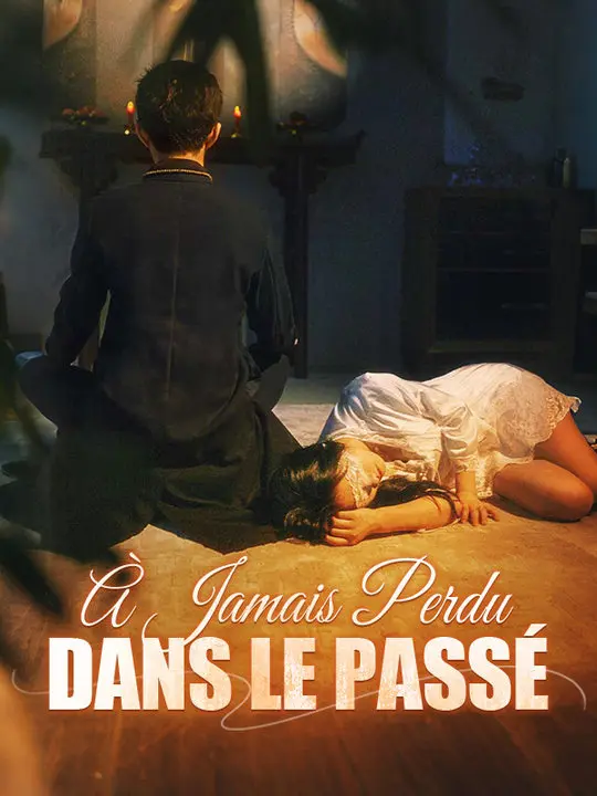 À Jamais Perdu dans le Passé short drama poster