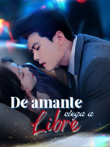 De amante ciega a libre short drama poster