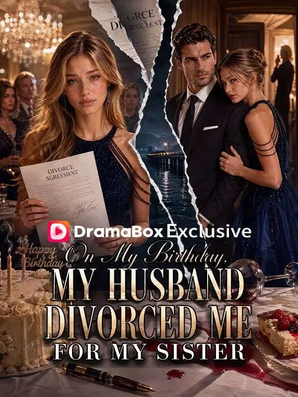 On My Birthday, My Husband Divorced Me for My Sister short drama poster