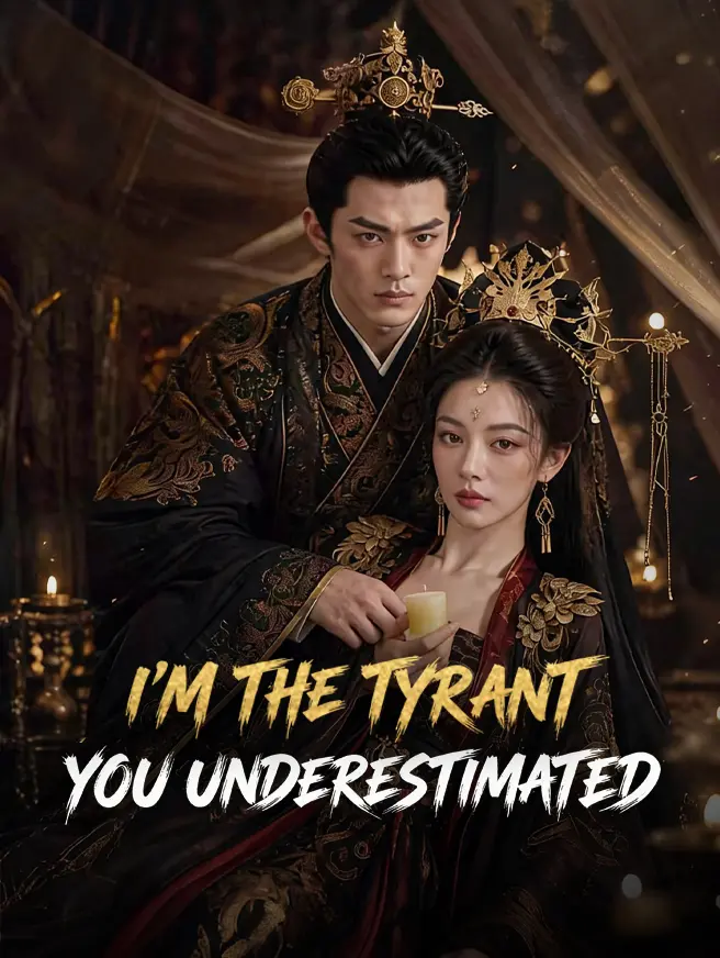 I'm the Tyrant You Underestimated short drama poster
