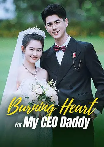 Burning Heart for My CEO Daddy short drama poster