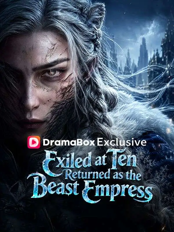 Exiled at Ten, Returned as the Beast Empress short drama poster