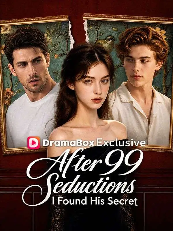 After 99 Seductions, I Found His Secret short drama poster