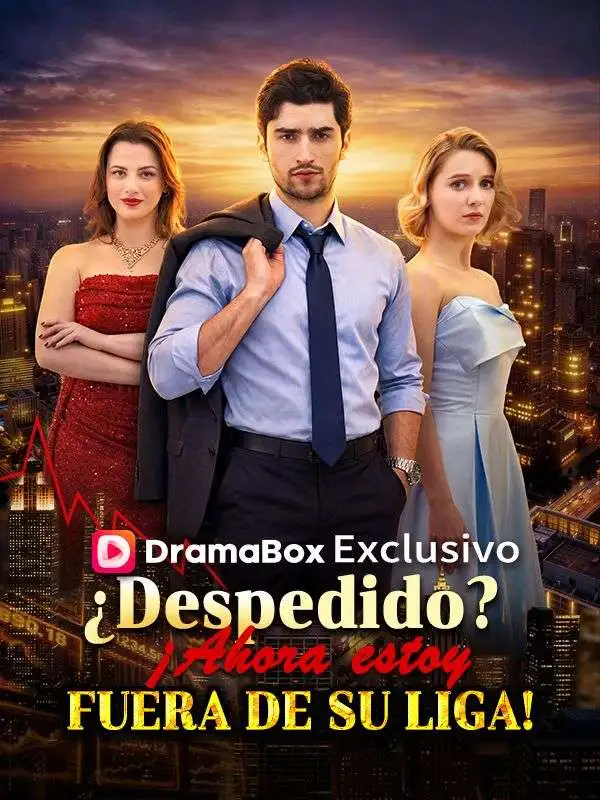 ¿Despedido? ¡Ahora estoy fuera de su liga! short drama poster