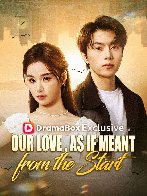 Our Love, As If Meant from the Start(DUBBED) short drama poster