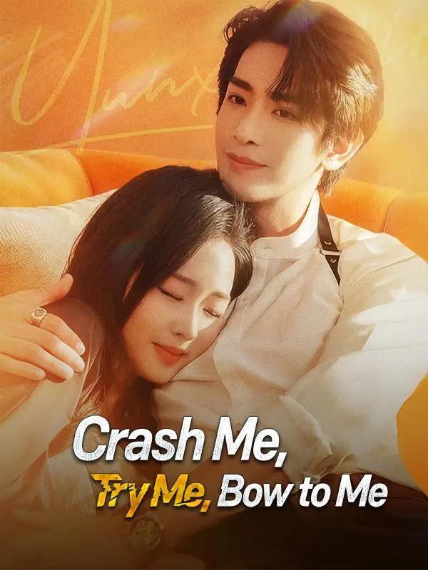 Crash Me, Try Me, Bow to Me short drama poster