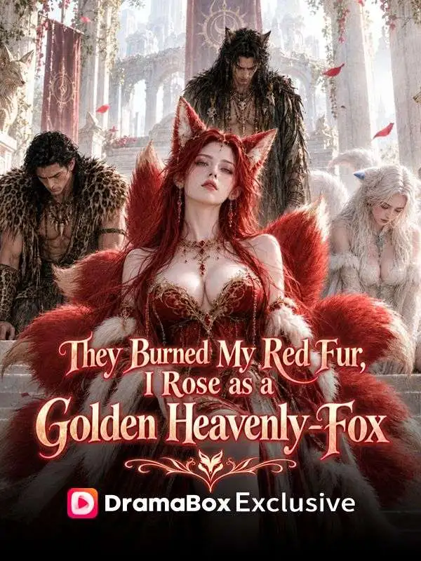 They Burned My Red Fur, I Rose as a Golden Heavenly Fox short drama poster
