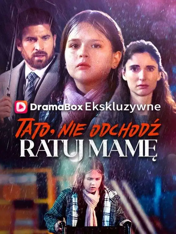 Tato, nie odchodź, ratuj mamę short drama poster