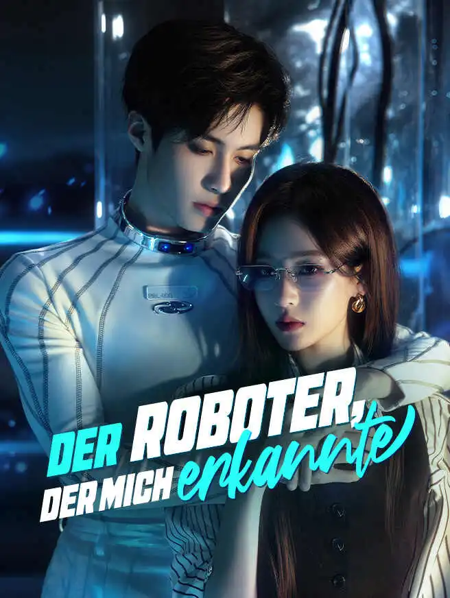 Der Roboter, der mich erkannte short drama poster