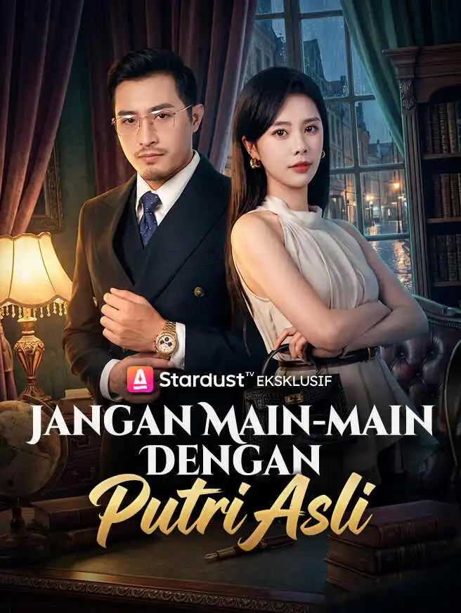 Jangan Main-main dengan Putri Asli short drama poster