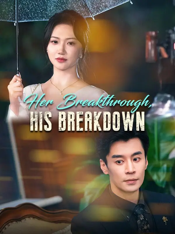 Her Breakthrough, His Breakdown short drama poster