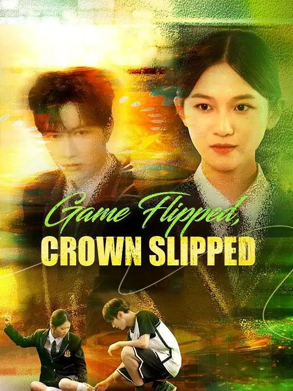 Game Flipped, Crown Slipped short drama poster