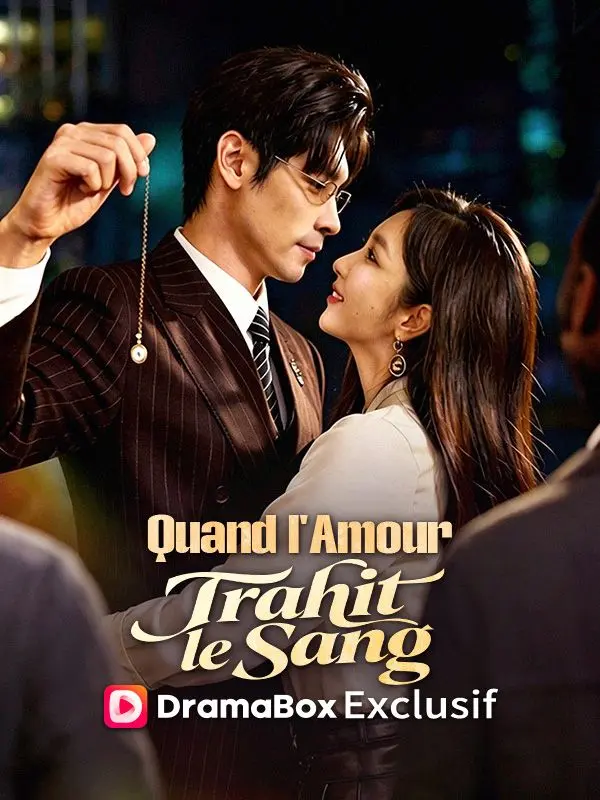 Liens du Sang, Chaînes de la Cupidité (Doublé) short drama poster