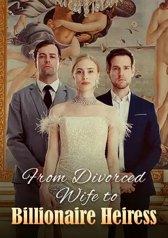 From Divorced Wife to Billionaire Heiress short drama poster
