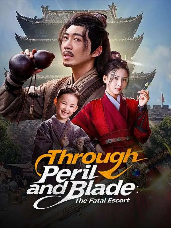 Through Peril and Blade: The Fatal Escort short drama poster