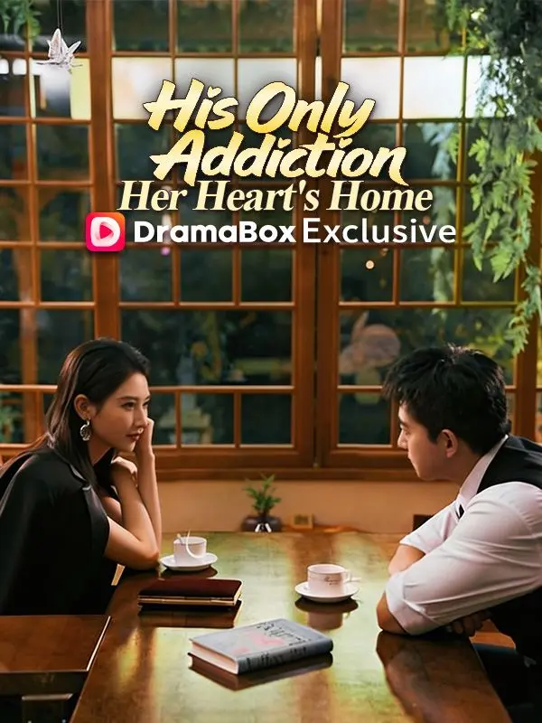 His Only Addiction, Her Heart's Home short drama poster