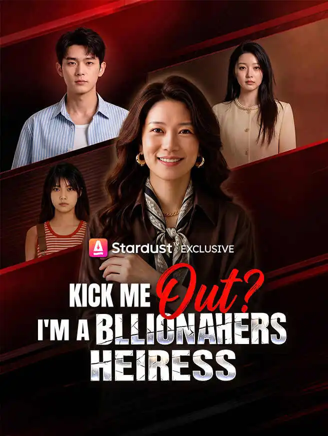Kick Me Out? I'm a Billionaire Heiress short drama poster