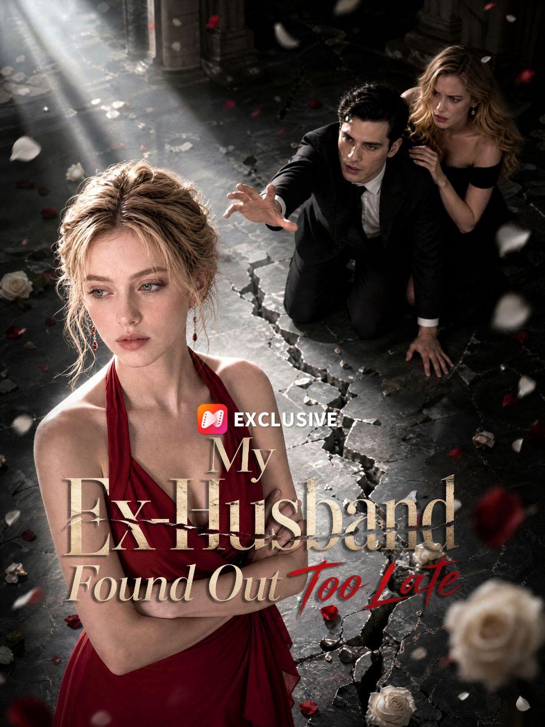 My Ex-Husband Found Out Too Late short drama poster