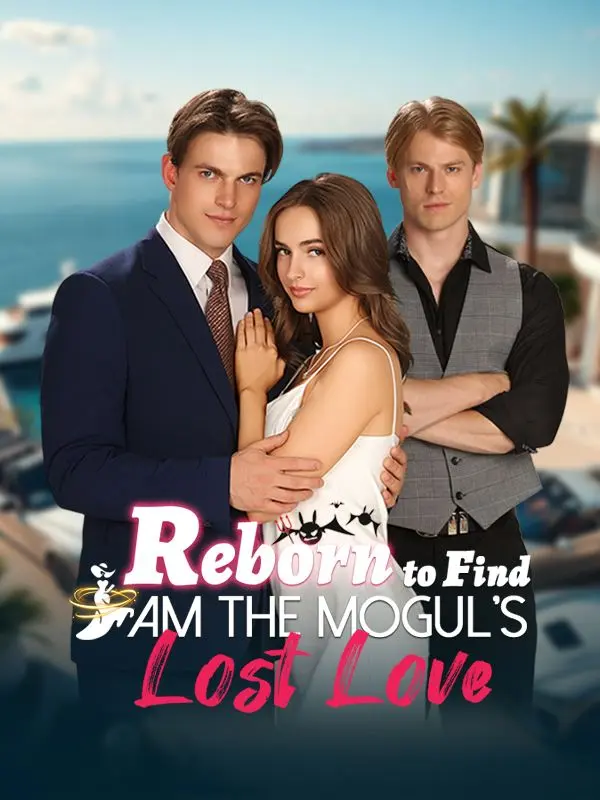 Reborn to Find I Am the Mogul's Lost Love short drama poster