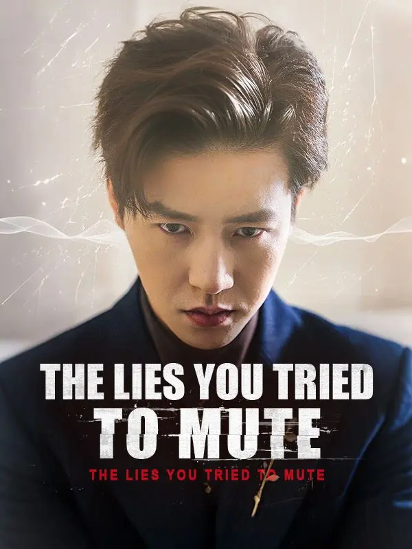 The Lies You Tried to Mute short drama poster
