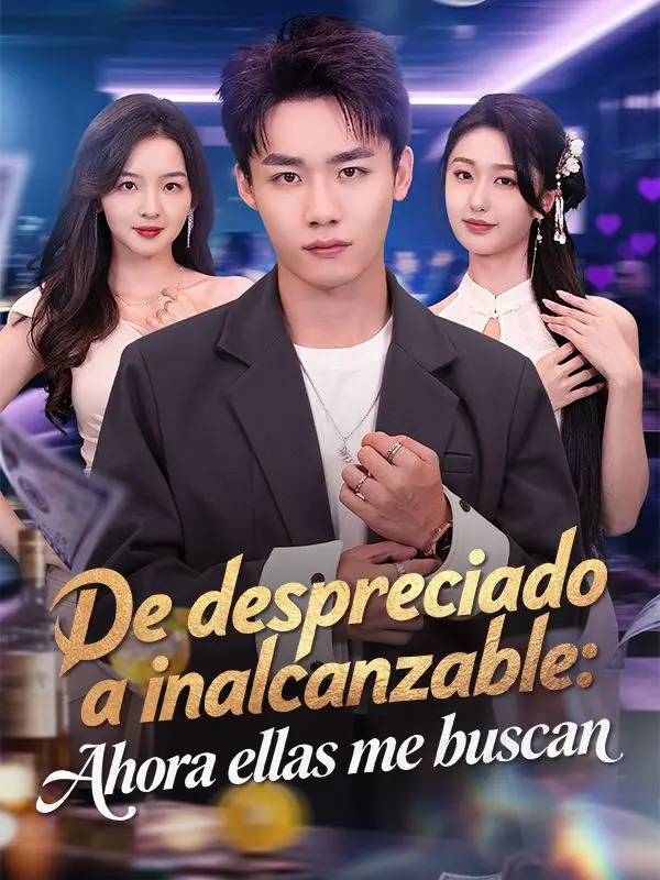 De despreciado a inalcanzable: Ahora ellas me buscan (Doblado) short drama poster