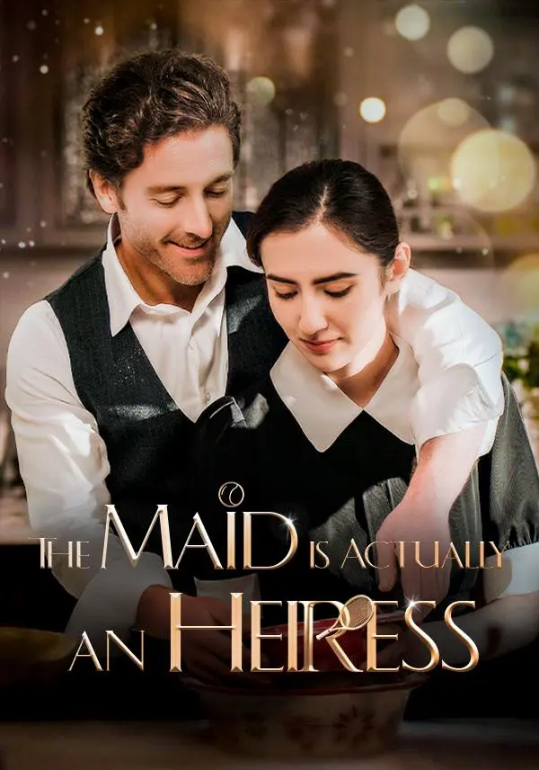 The Maid is Actually an Heiress short drama poster