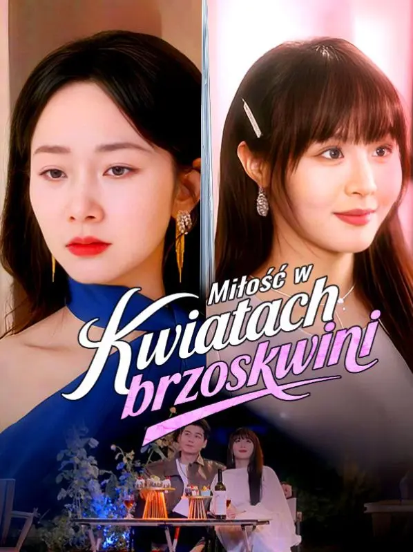 Miłość w kwiatach brzoskwini short drama poster