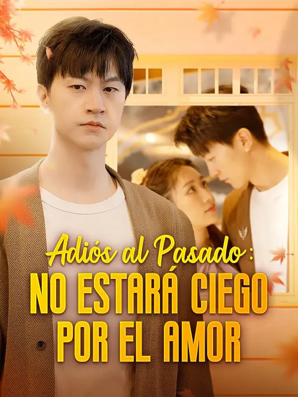 Adiós al Pasado: No Estará Ciego por el Amor (Doblado) short drama poster