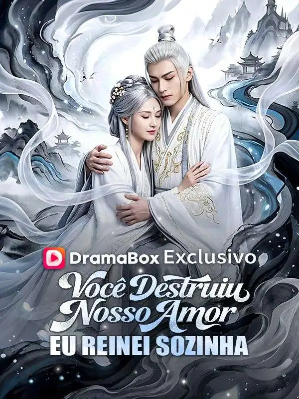 Você Destruiu Nosso Amor,Eu Reinei Sozinha short drama poster