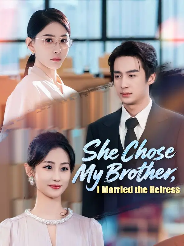 She Chose My Brother, I Married the Heiress short drama poster
