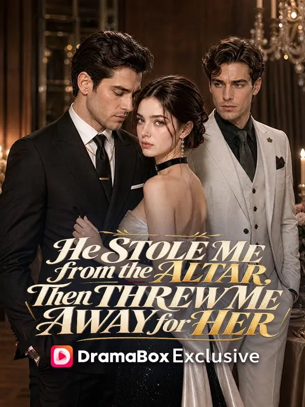 He Stole Me from the Altar, Then Threw Me Away for Her short drama poster